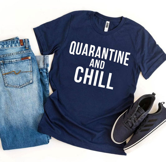 Quarantine & Chill T-shirt - Wear and Wander