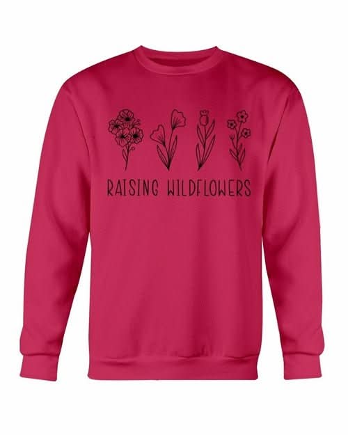 Raising Wildflowers Sweatshirt - Wear and Wander