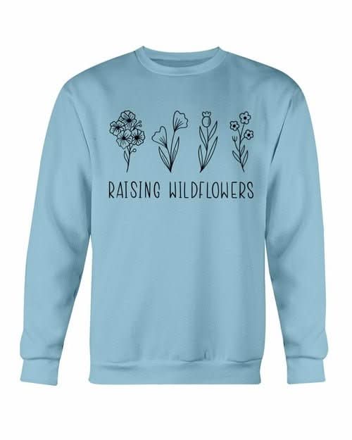 Raising Wildflowers Sweatshirt - Wear and Wander