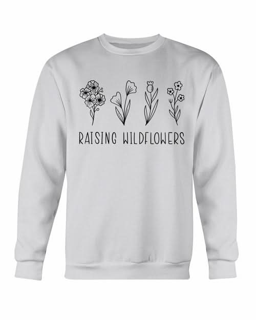Raising Wildflowers Sweatshirt - Wear and Wander