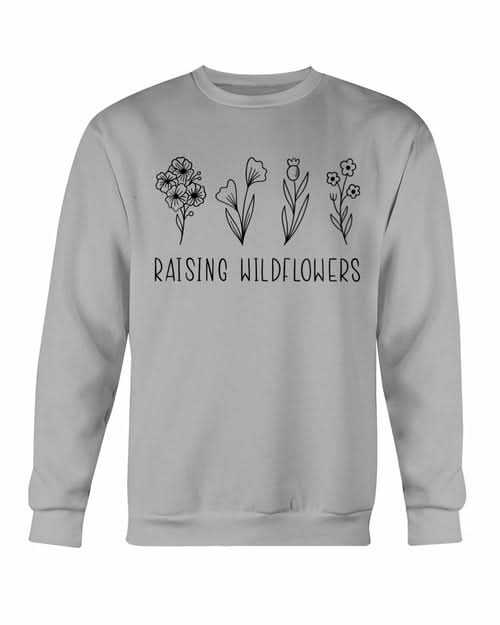 Raising Wildflowers Sweatshirt - Wear and Wander