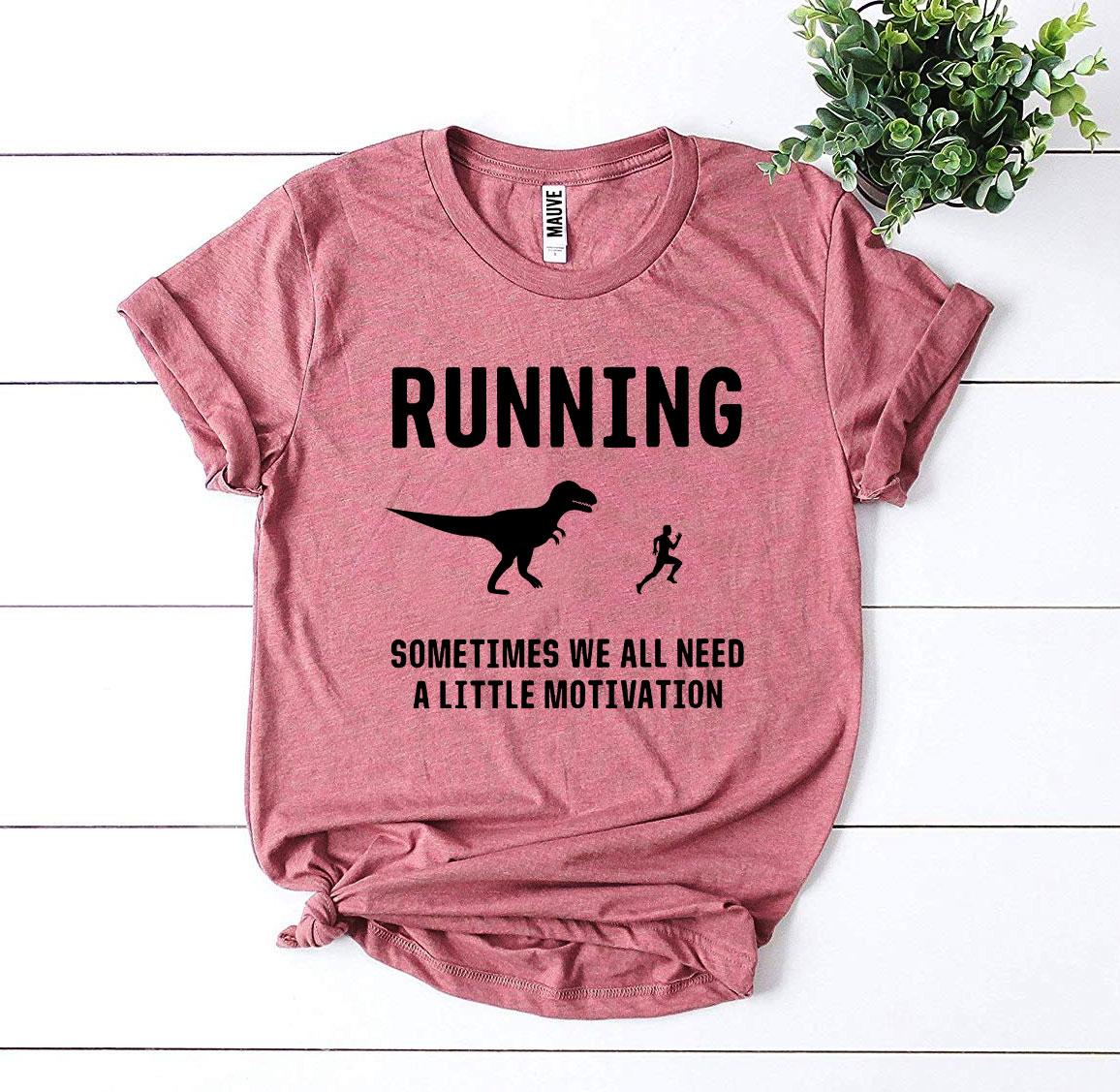 Running - Need a Little Motivation T-shirt - Wear and Wander