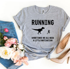 Running - Need a Little Motivation T-shirt - Wear and Wander