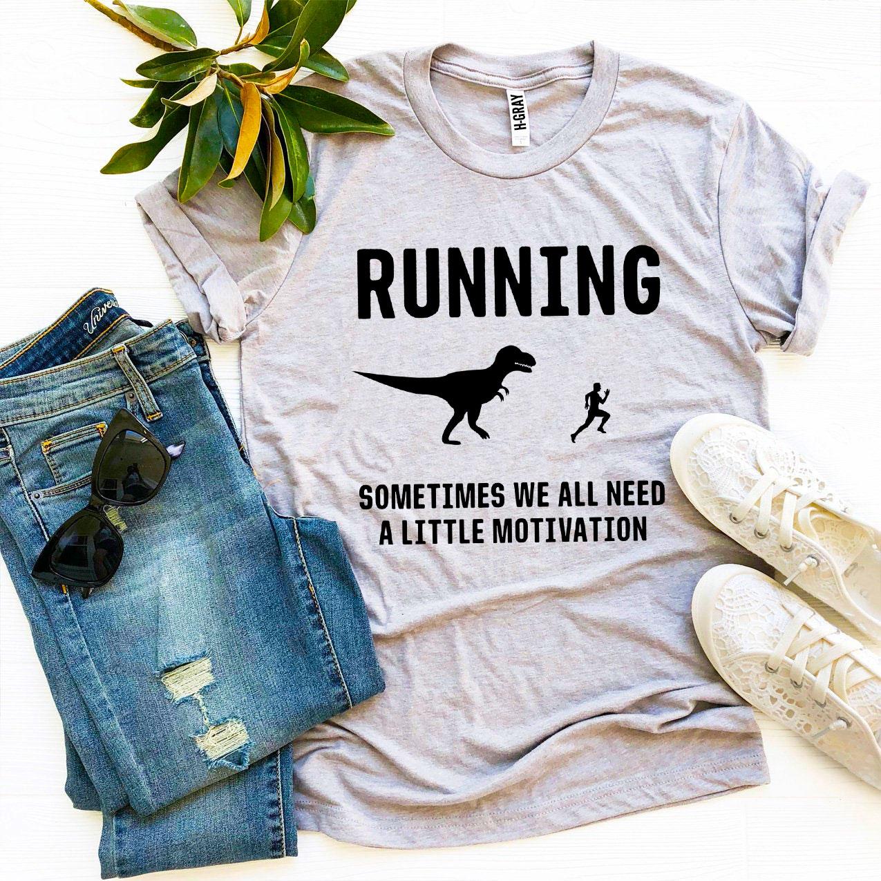 Running - Need a Little Motivation T-shirt - Wear and Wander