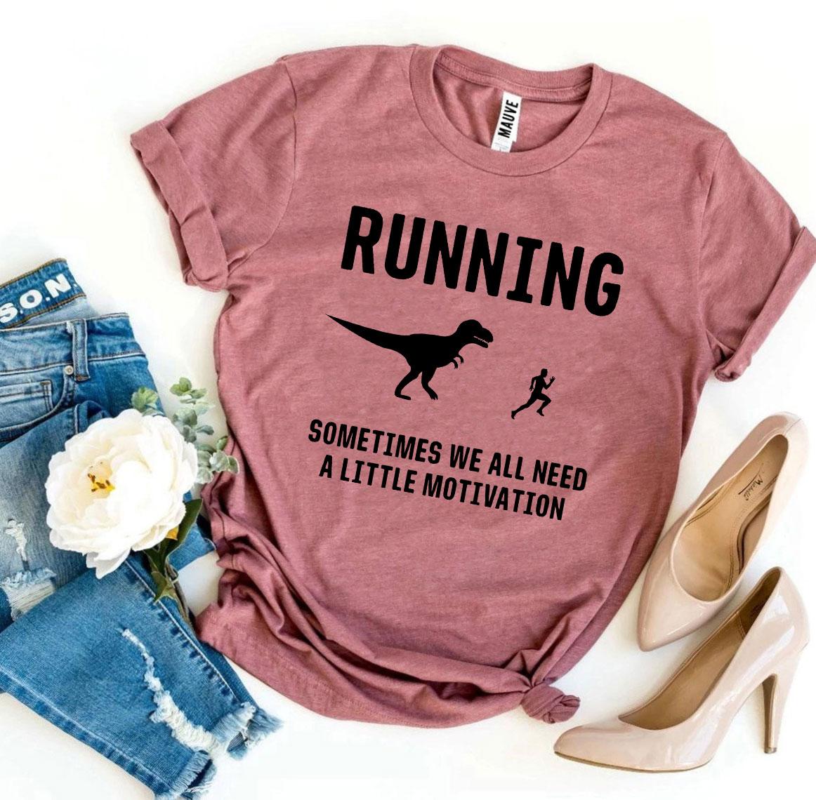 Running - Need a Little Motivation T-shirt - Wear and Wander