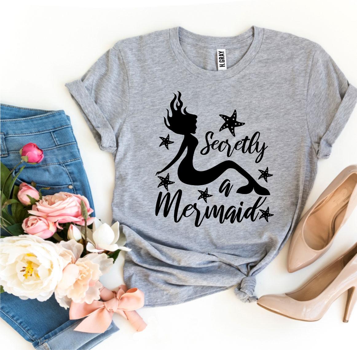 Secretly a Mermaid T-shirt - Wear and Wander