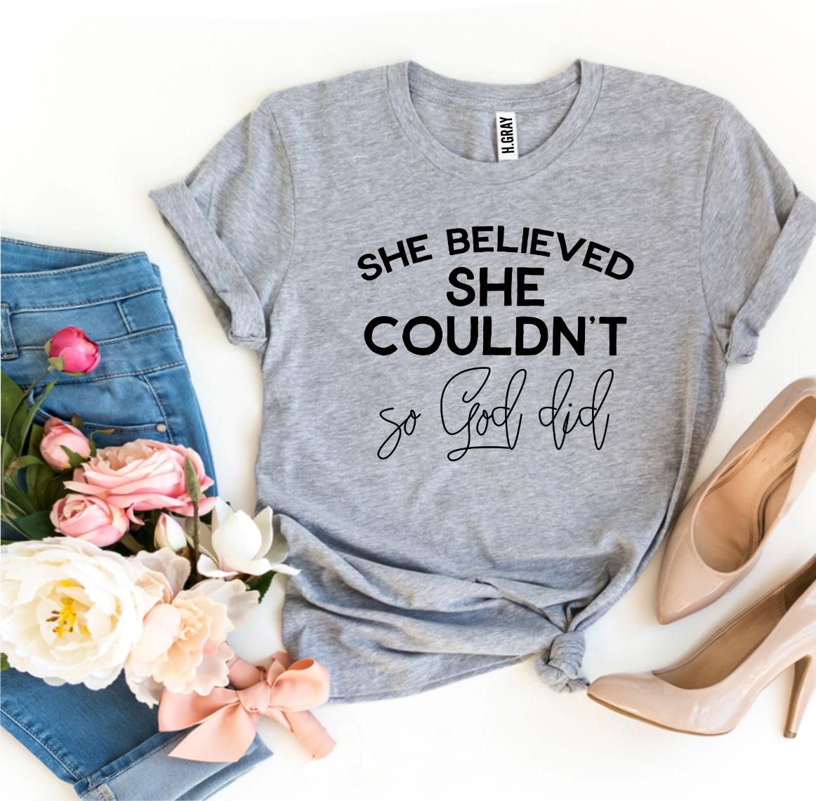 She Believed She Couldn’t So God Did T-shirt - Wear and Wander