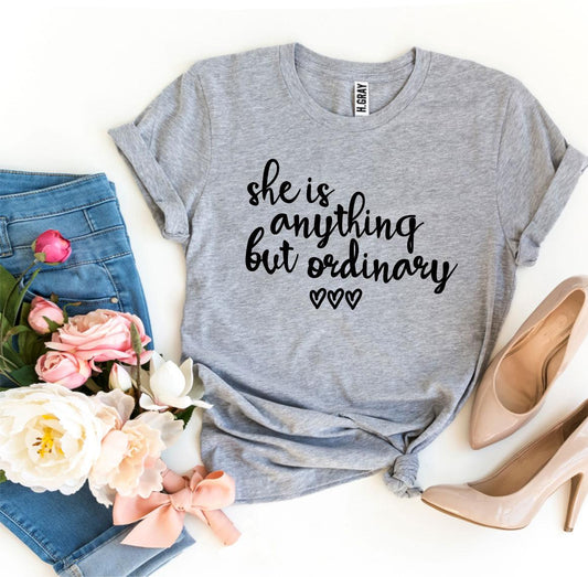 She Is Anything But Ordinary T-shirt - Wear and Wander