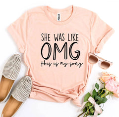 She Was Like OMG This Is My Song T-shirt - Wear and Wander