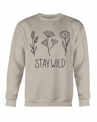 Stay Wild Sweatshirt - Wear and Wander