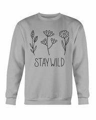 Stay Wild Sweatshirt - Wear and Wander