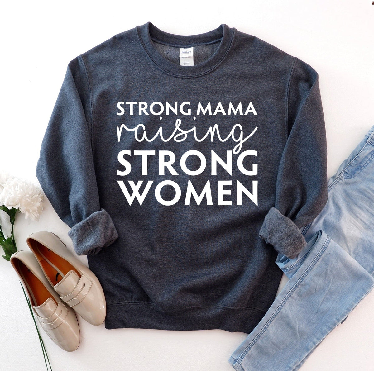 Strong Mama Raising Strong Women Sweatshirt - Wear and Wander