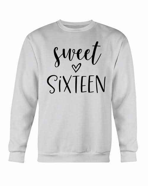 Sweet Sixteen Sweatshirt - Wear and Wander