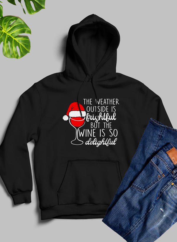 The Weather Outside is Frightful Hoodie - Wear n Wander
