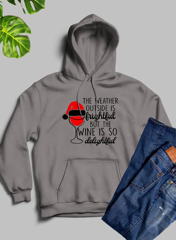 The Weather Outside is Frightful Hoodie - Wear n Wander