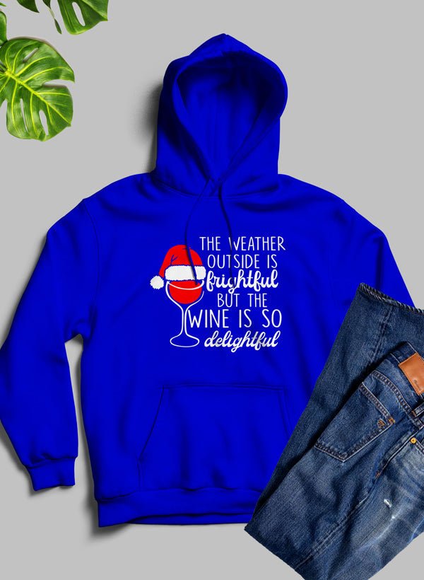 The Weather Outside is Frightful Hoodie - Wear n Wander