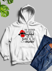 The Weather Outside is Frightful Hoodie - Wear n Wander