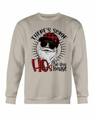 There's Some Ho in the House Sweatshirt - Wear and Wander
