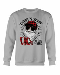 There's Some Ho in the House Sweatshirt - Wear and Wander