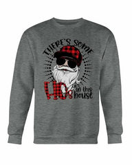 There's Some Ho in the House Sweatshirt - Wear and Wander