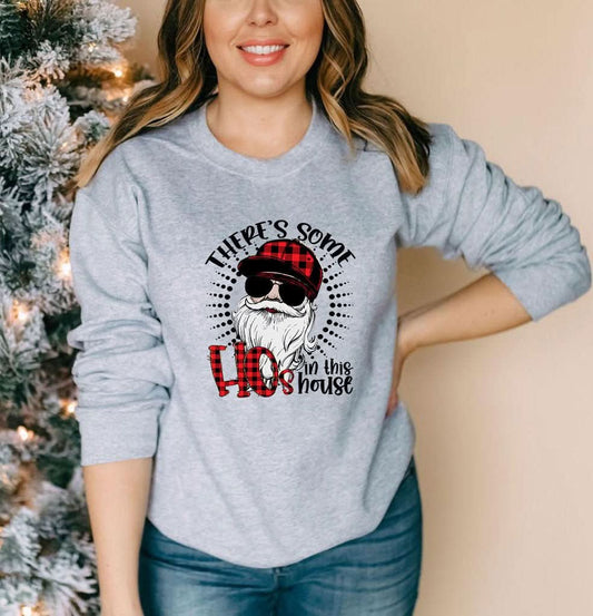 There's Some Ho in the House Sweatshirt - Wear and Wander