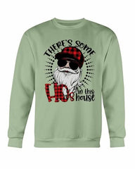 There's Some Ho in the House Sweatshirt - Wear and Wander
