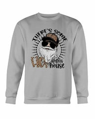 There's Some Ho in this House Sweatshirt - Wear and Wander