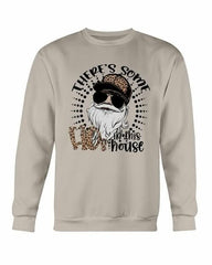 There's Some Ho in this House Sweatshirt - Wear and Wander