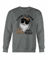 There's Some Ho in this House Sweatshirt - Wear and Wander