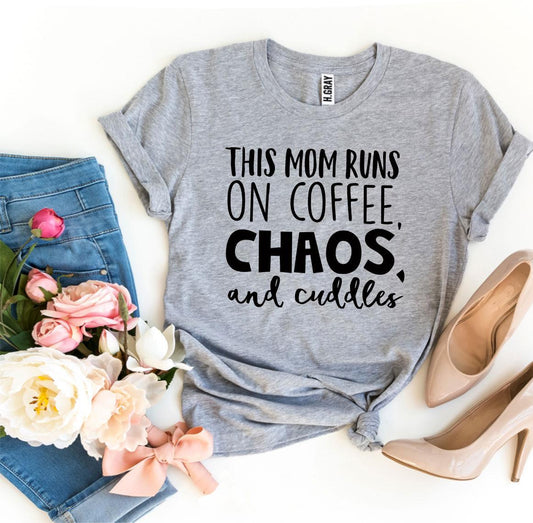 This Mom Runs On Coffee, Chaos, & Cuddles T-shirt - Wear and Wander