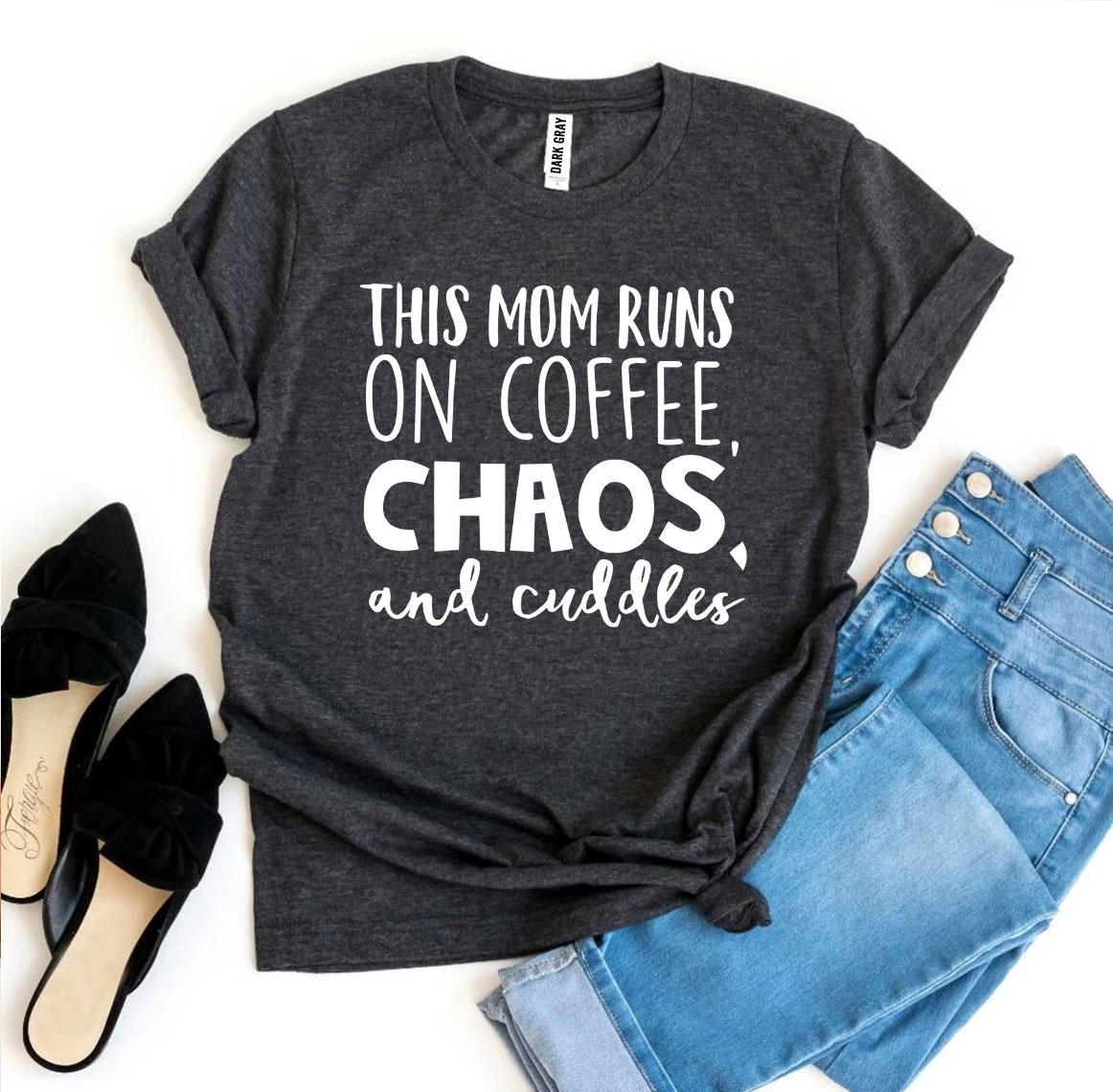 This Mom Runs On Coffee, Chaos, & Cuddles T-shirt - Wear and Wander