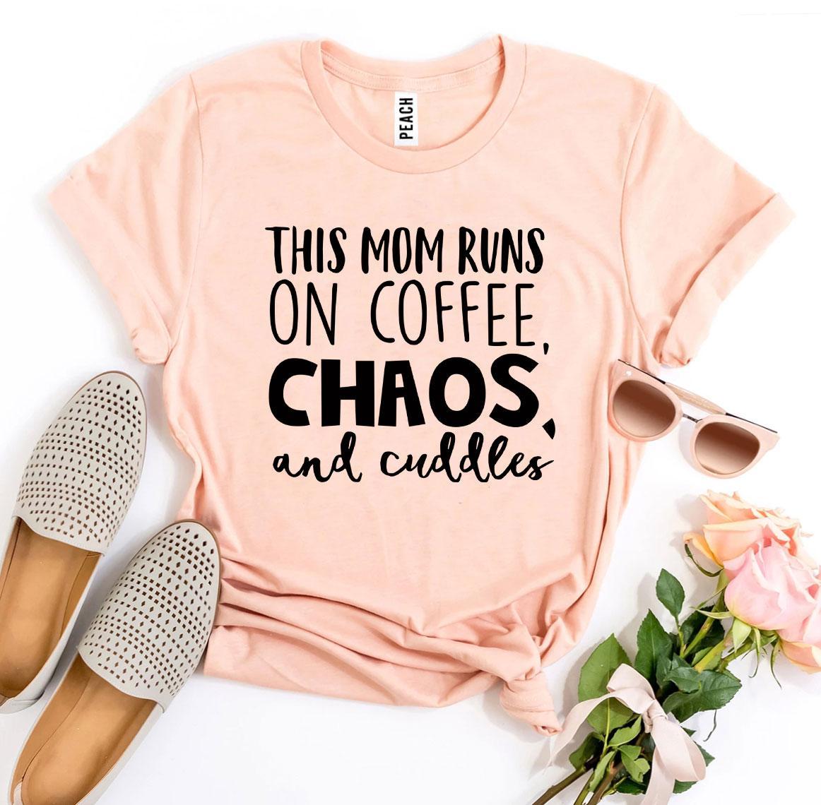 This Mom Runs On Coffee, Chaos, & Cuddles T-shirt - Wear and Wander