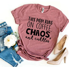 This Mom Runs On Coffee, Chaos, & Cuddles T-shirt - Wear and Wander