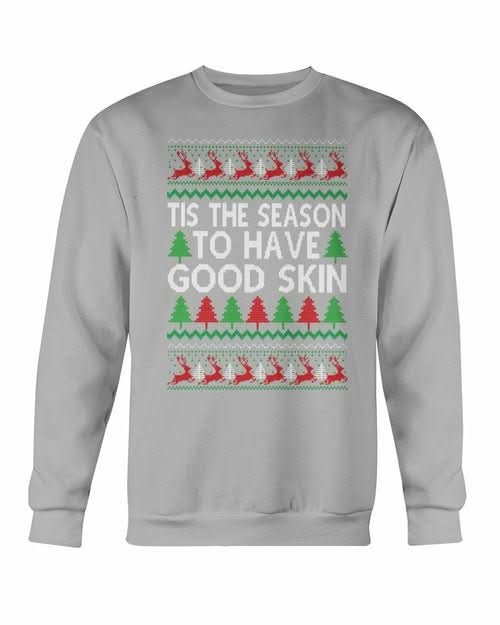 Tis the Season to have Good Skin Christmas Sweatshirt - Wear and Wander