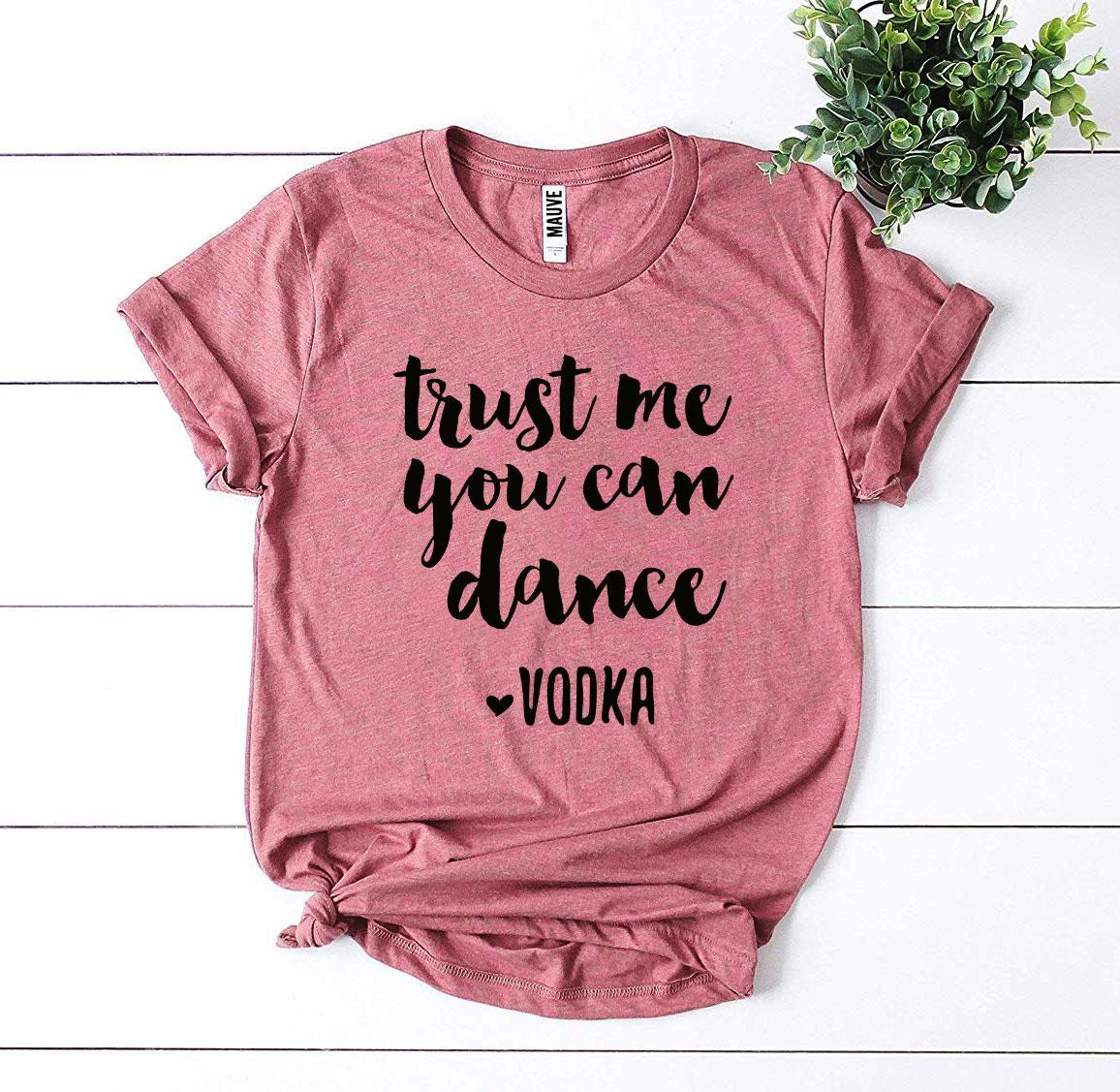 Trust Me You Can Dance Vodka T-shirt - Wear and Wander