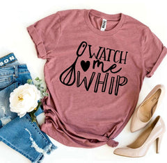 Watch Me Whip T-shirt - Wear and Wander