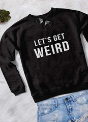 WEIRD WOMEN PRINTED SWEAT SHIRT - Wear and Wander