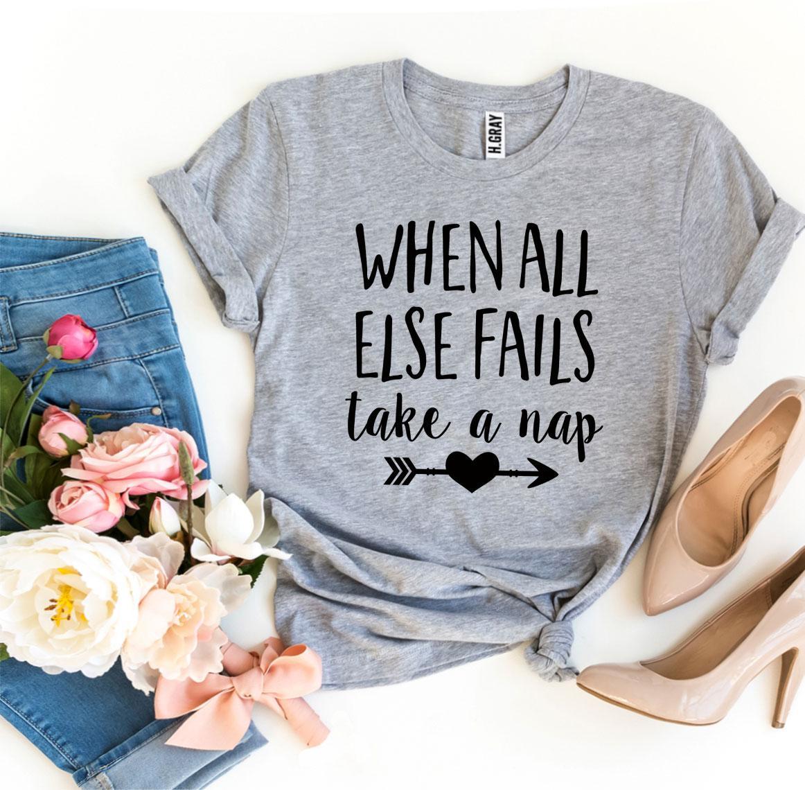 When All Else Fails Take a Nap T-shirt - Wear and Wander