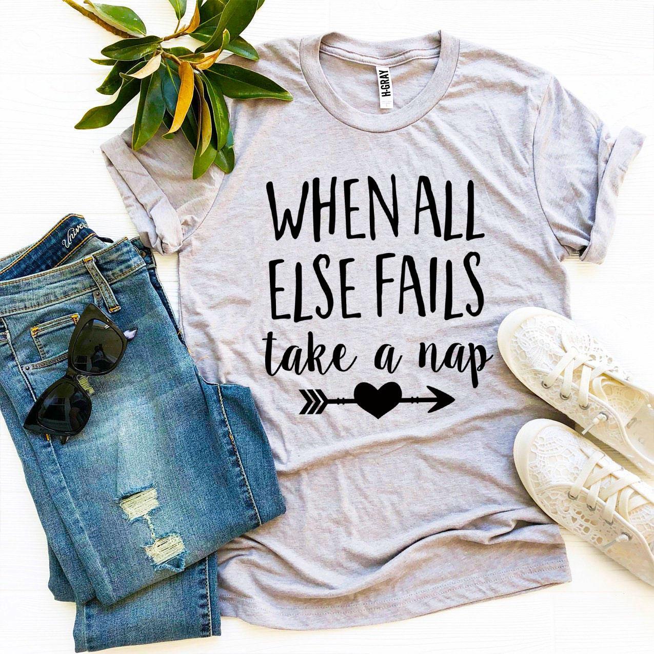 When All Else Fails Take a Nap T-shirt - Wear and Wander