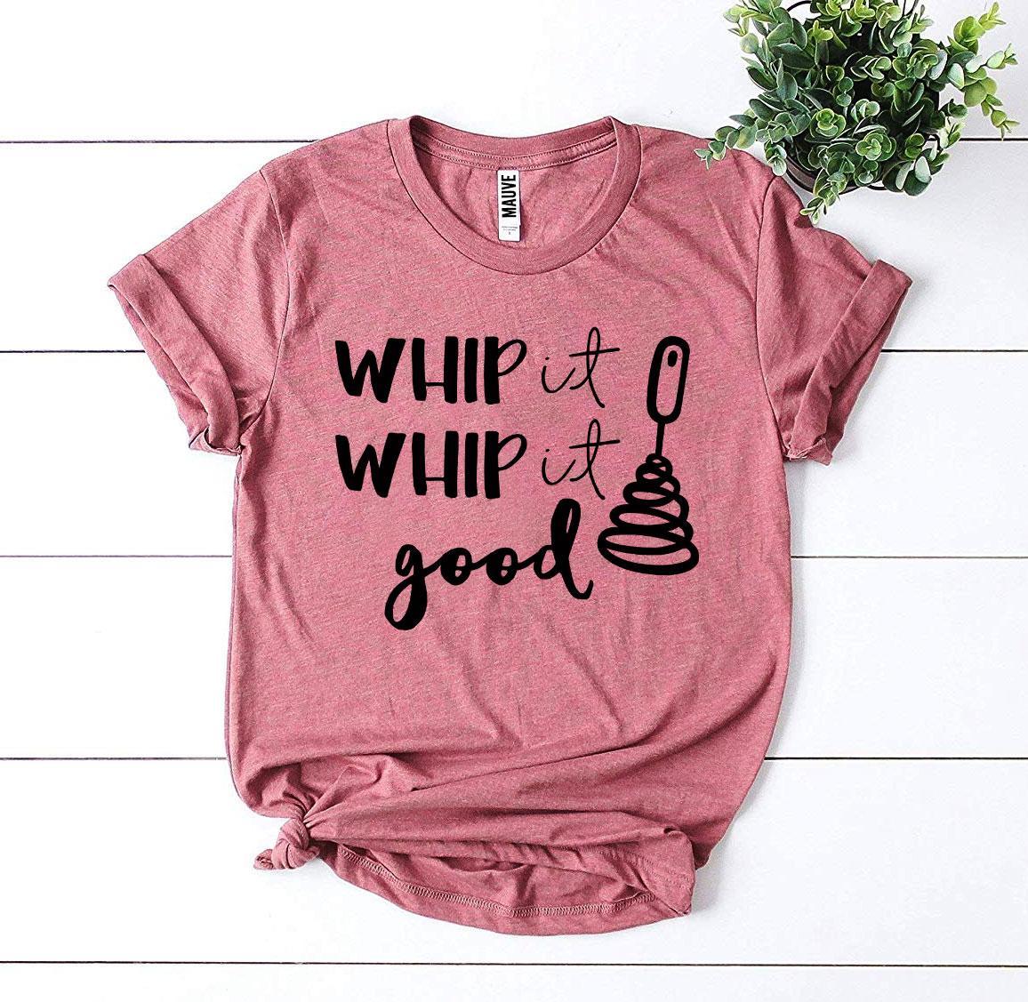 Whip It Whip It Good T-shirt - Wear and Wander