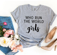 Who Run The World Girls T-shirt - Wear and Wander