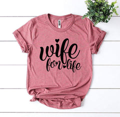Wife For Life T-shirt - Wear and Wander