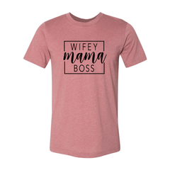 Wifey Mama Boss shirt - Wear and Wander