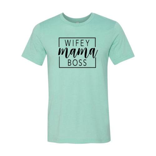 Wifey Mama Boss shirt - Wear and Wander