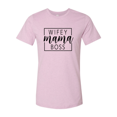 Wifey Mama Boss shirt - Wear and Wander