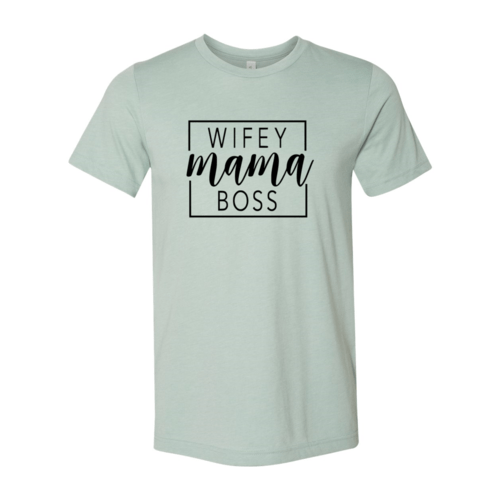 Wifey Mama Boss shirt - Wear and Wander