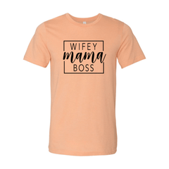 Wifey Mama Boss shirt - Wear and Wander