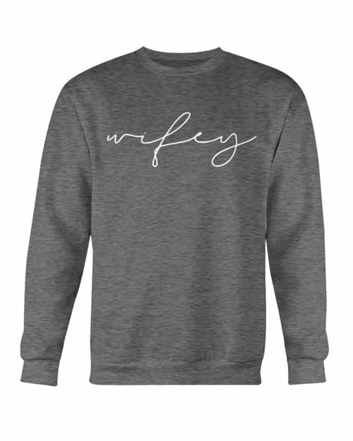 Wifey Sweatshirt - Wear and Wander