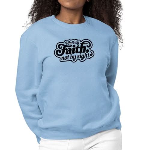 Womens Graphic Sweatshirt Walk by Faith, not by Sight - Wear and Wander
