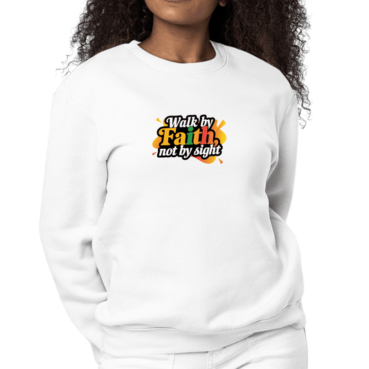 Womens Graphic Sweatshirt Walk by Faith, not by Sight - Wear and Wander